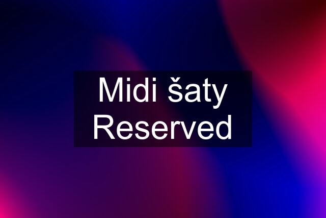 Midi šaty Reserved