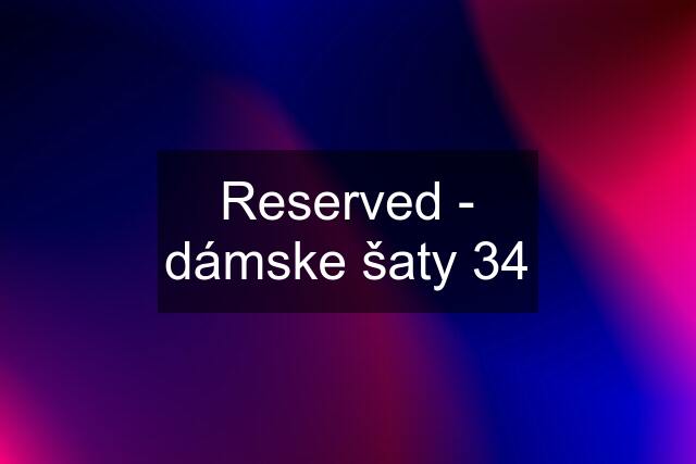 Reserved - dámske šaty 34