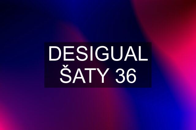 DESIGUAL ŠATY 36