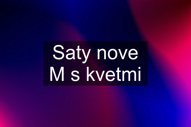 Saty nove M s kvetmi