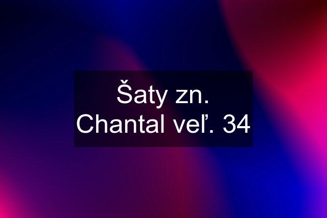 Šaty zn. Chantal veľ. 34