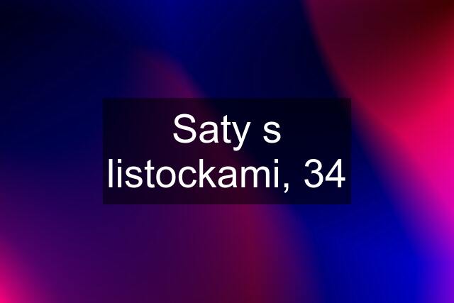 Saty s listockami, 34