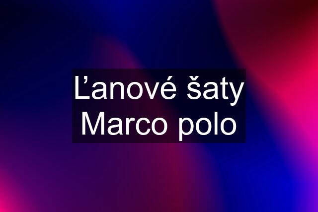 Ľanové šaty Marco polo