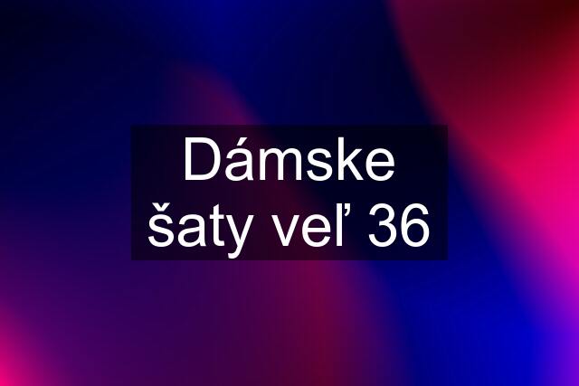 Dámske šaty veľ 36