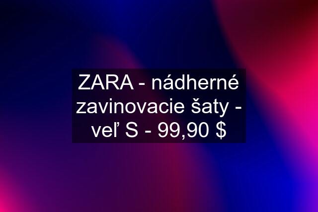 ZARA - nádherné zavinovacie šaty - veľ S - 99,90 $