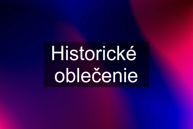 Historické  oblečenie