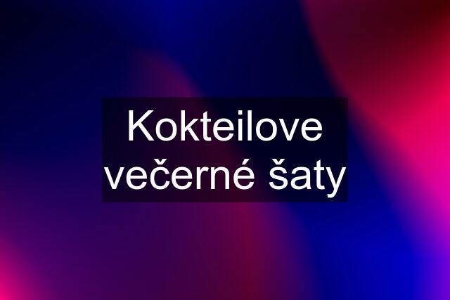 Kokteilove večerné šaty