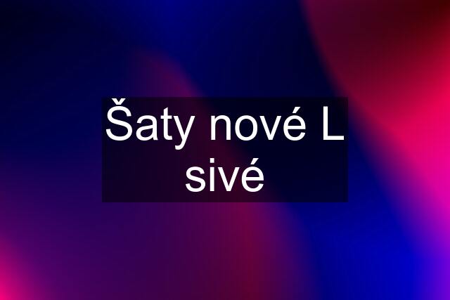 Šaty nové L sivé