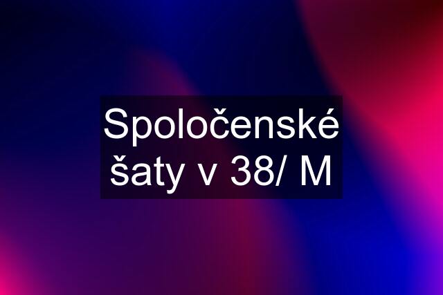 Spoločenské šaty v 38/ M