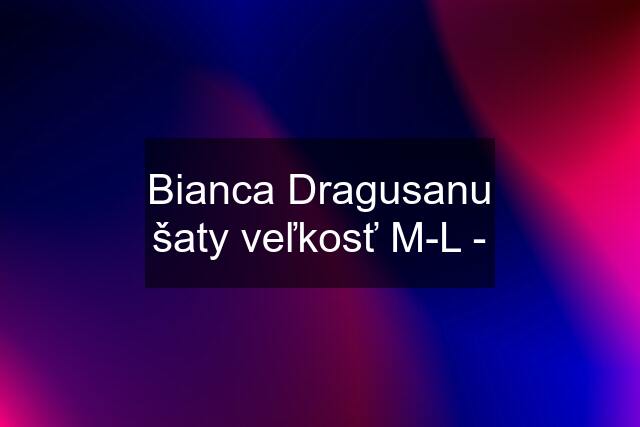 Bianca Dragusanu šaty veľkosť M-L -