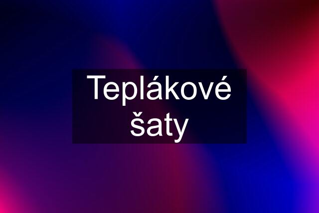 Teplákové šaty