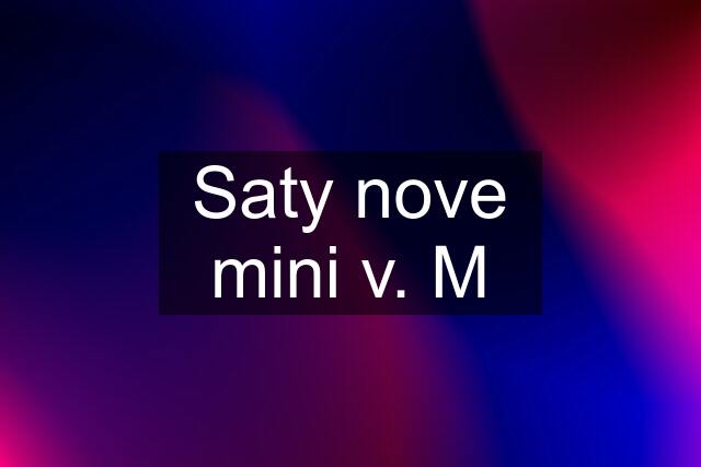 Saty nove mini v. M