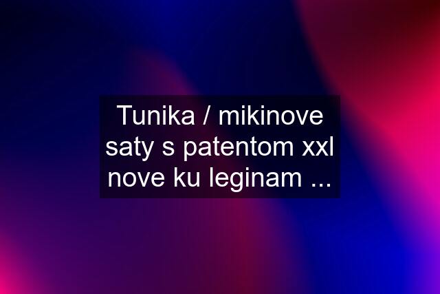 Tunika / mikinove saty s patentom xxl nove ku leginam ...