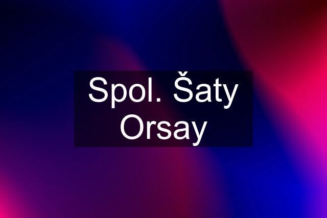 Spol. Šaty Orsay