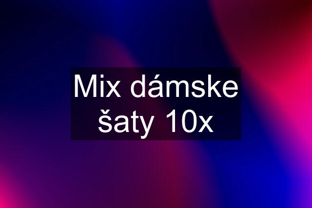 Mix dámske šaty 10x