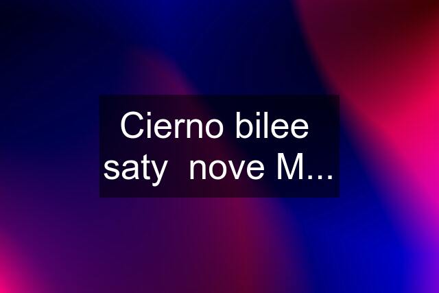 Cierno bilee  saty  nove M...