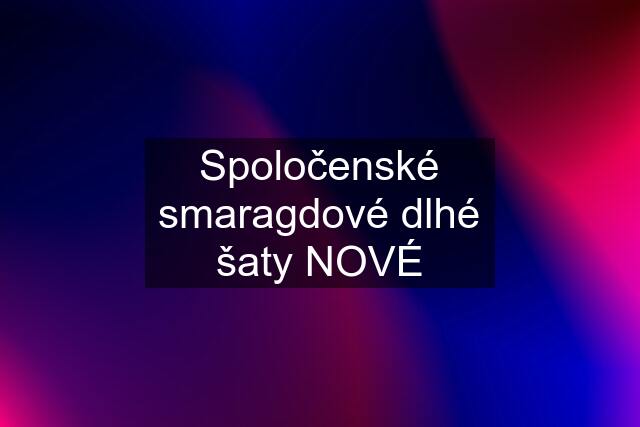 Spoločenské smaragdové dlhé šaty NOVÉ