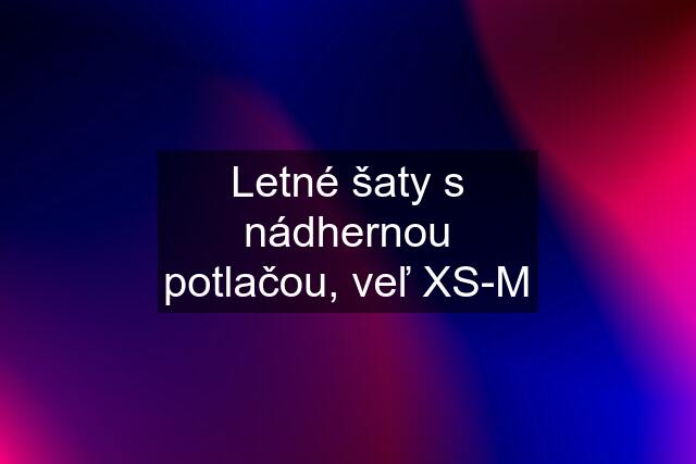 Letné šaty s nádhernou potlačou, veľ XS-M