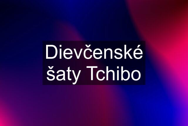 Dievčenské šaty Tchibo