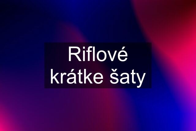 Riflové krátke šaty