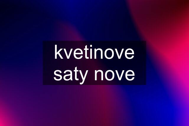 kvetinove saty nove