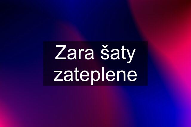 Zara šaty zateplene