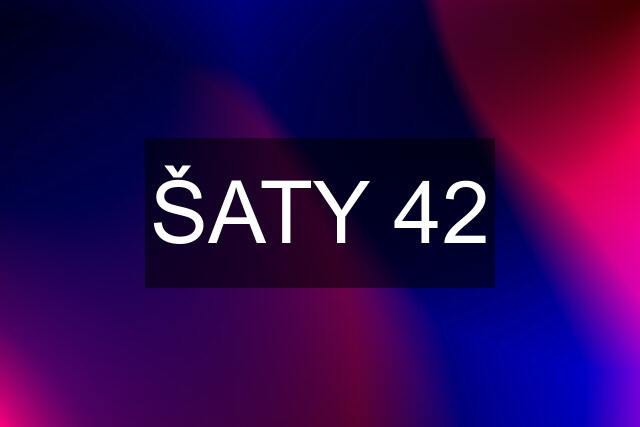 ŠATY 42