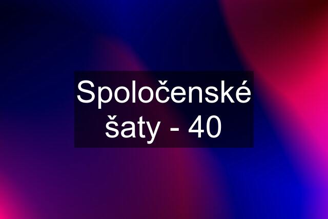 Spoločenské šaty - 40