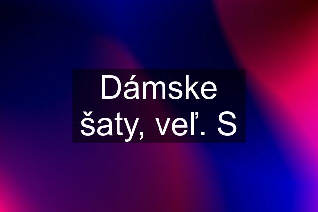 Dámske šaty, veľ. S