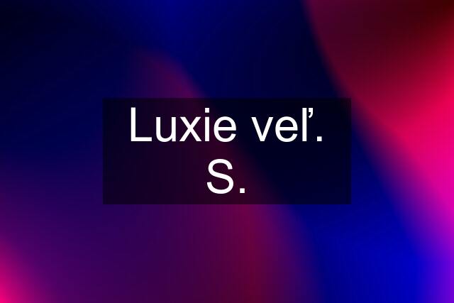 Luxie veľ. S.