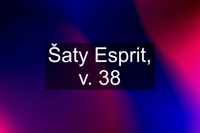 Šaty Esprit, v. 38