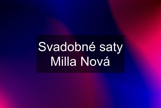 Svadobné saty Milla Nová