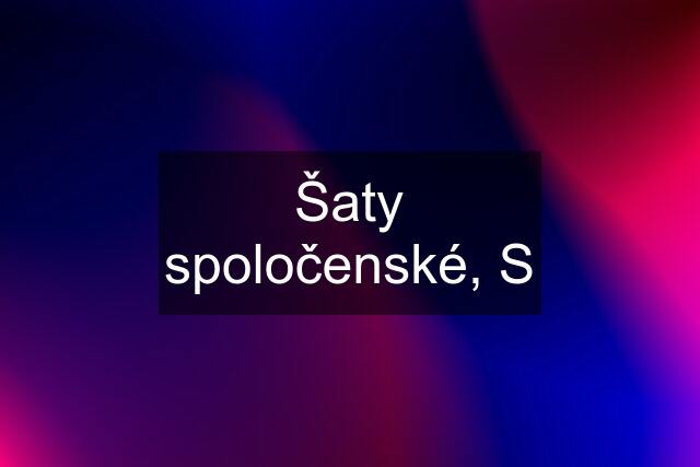 Šaty spoločenské, S