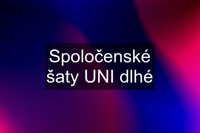 Spoločenské šaty UNI dlhé