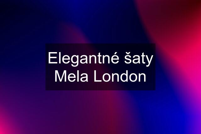 Elegantné šaty Mela London