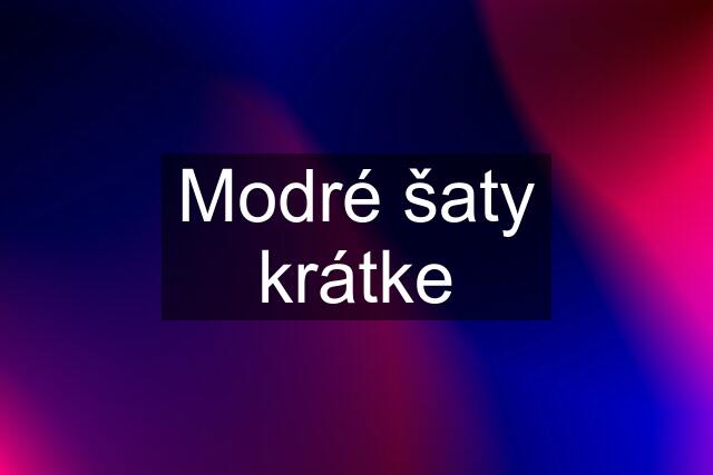 Modré šaty krátke