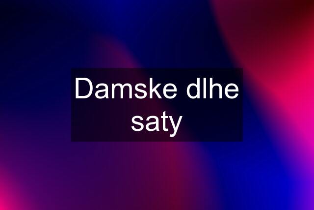 Damske dlhe saty