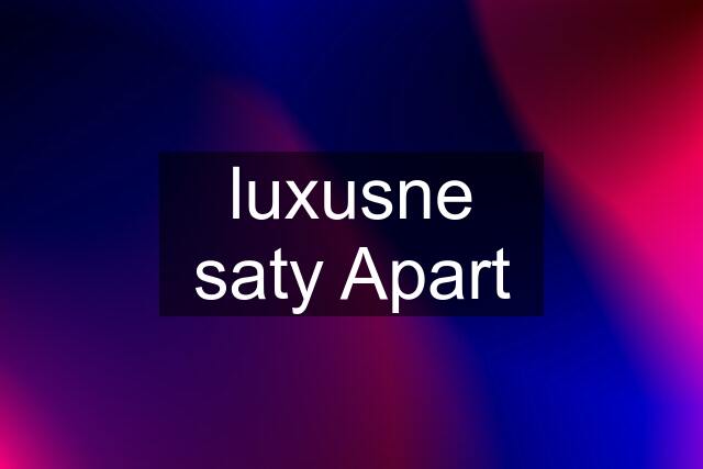 luxusne saty Apart