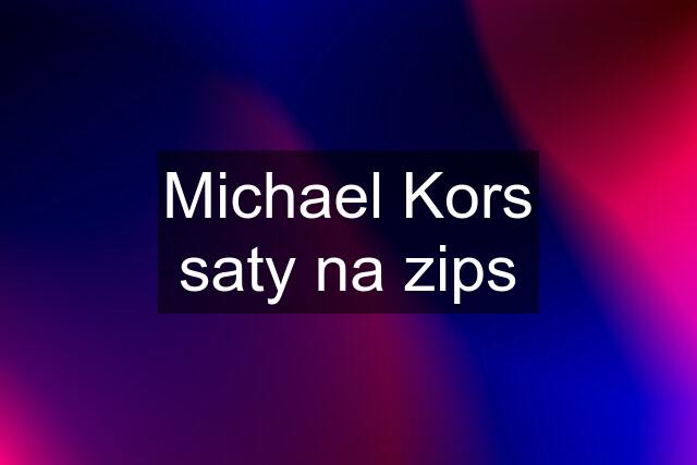 Michael Kors saty na zips