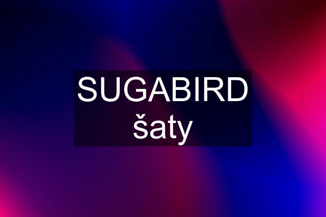 SUGABIRD šaty