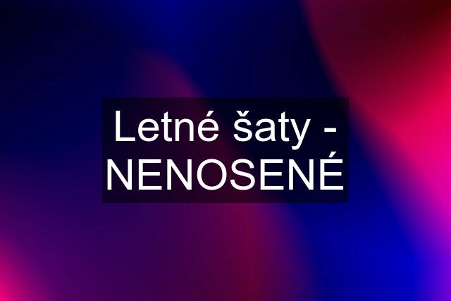 Letné šaty - NENOSENÉ