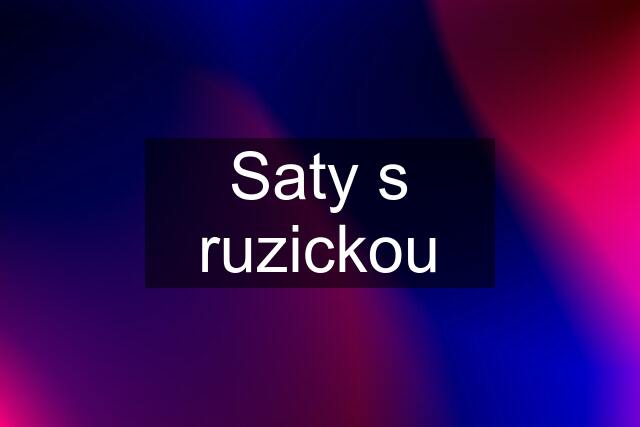 Saty s ruzickou