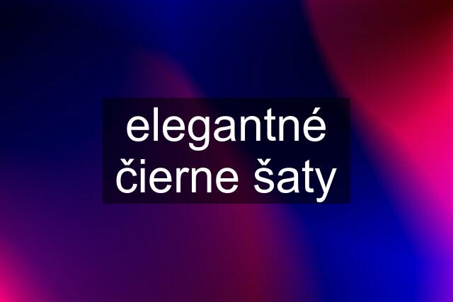 elegantné čierne šaty