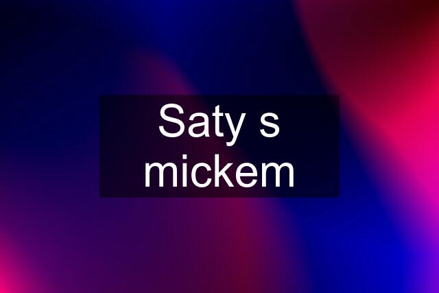 Saty s mickem