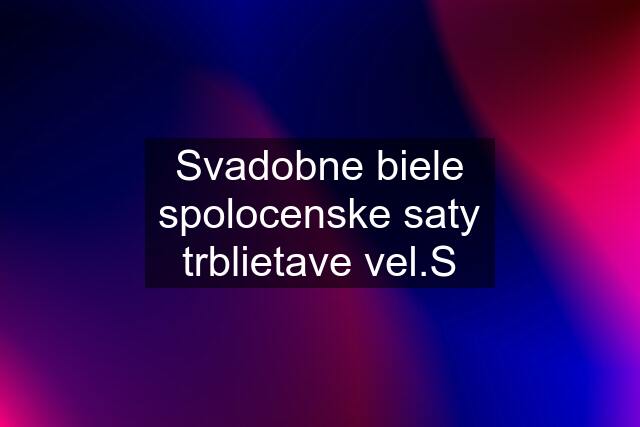 Svadobne biele spolocenske saty trblietave vel.S