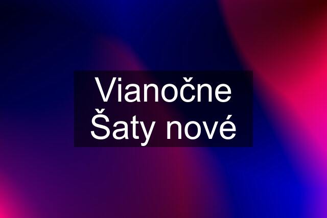 Vianočne Šaty nové