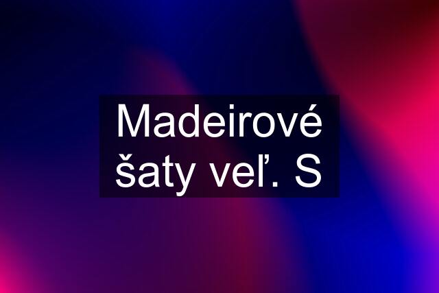 Madeirové šaty veľ. S