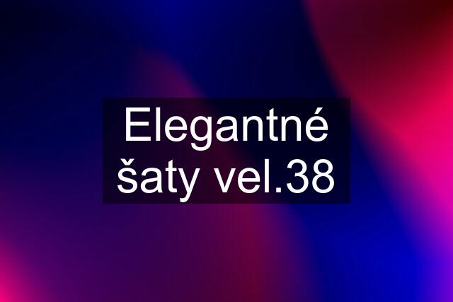 Elegantné šaty vel.38