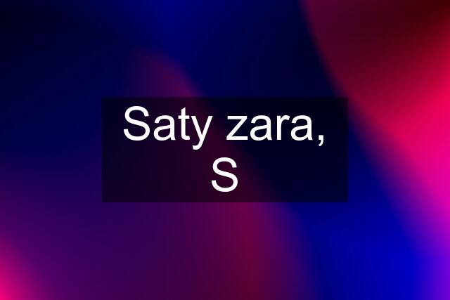 Saty zara, S