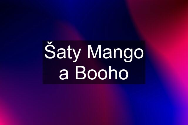 Šaty Mango a Booho